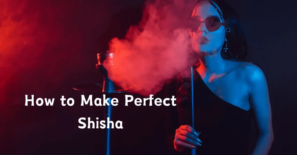 How to Make Shisha